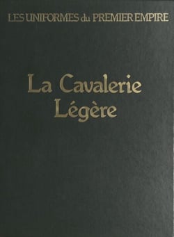 La cavalerie légère - Les hussards, les chasseurs à cheval