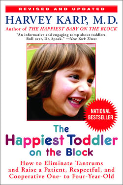 The Happiest Toddler on the Block - How to Eliminate Tantrums and Raise a Patient, Respectful and Cooperative One- to Four-Year-Old: Revised Edition