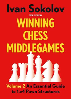 Winning Chess Middlegames - An Essential Guide to 1.e4 Pawn Structures