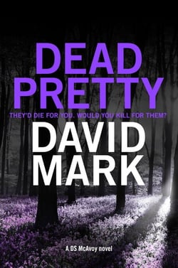 Dead Pretty - The 5th DS McAvoy novel from the Richard &amp; Judy bestselling author