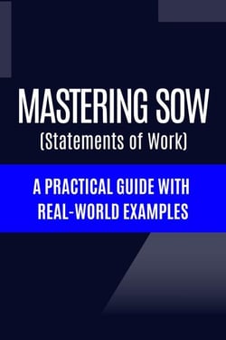 Mastering Statements of Work (SoW) A Practical Guide with  Real-World Examples