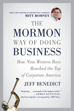 The Mormon Way of Doing Business - How Nine Western Boys Reached the Top of Corporate America