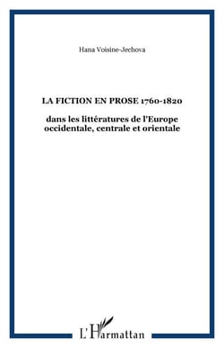 La fiction en prose 1760-1820 - dans les littératures de l'Europe occidentale, centrale et orientale