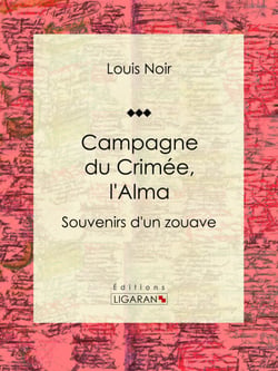 Campagne du Crimée, l'Alma - Souvenirs d'un zouave