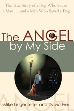 The Angel by My Side - The True Story of a Dog Who Saved a Man... and a Man Who Saved a Dog