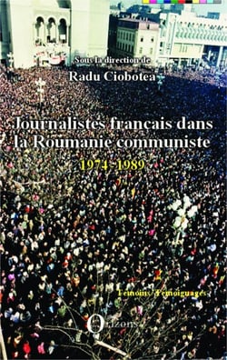 Journalistes français dans la Roumanie communiste - 1974-1989