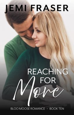 Reaching For More - Bloo Moose Romance, #10