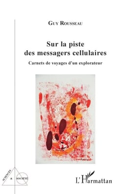 Sur la piste des messagers cellulaires - Carnets de voyages d'un explorateur