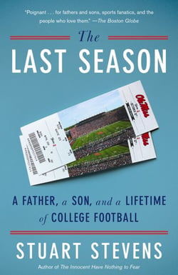 The Last Season - A Father, a Son, and a Lifetime of College Football