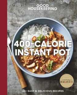 Good Housekeeping 400-Calorie Instant Pot® - 65+ Easy &amp; Delicious Recipes