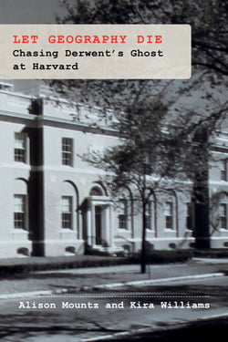 Let Geography Die - Chasing Derwent’s Ghost at Harvard