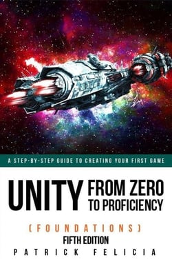 Unity from Zero to Proficiency (Foundations) Fifth Edition - Unity from Zero to Proficiency, #1