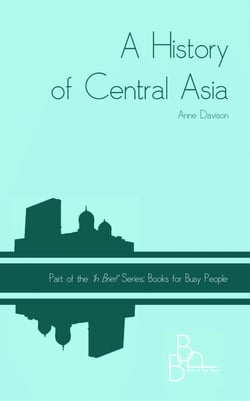 A History of Central Asia - In Brief, #8
