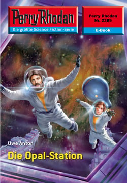 Perry Rhodan 2389: Die Opal-Station - Perry Rhodan-Zyklus "Terranova"