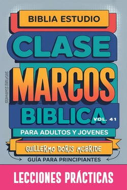 Clase Bíblica para Adultos y Jóvenes: Guía Principiantes — Marcos - Clase Bíblica Dominical Para Jóvenes y Adultos, #41