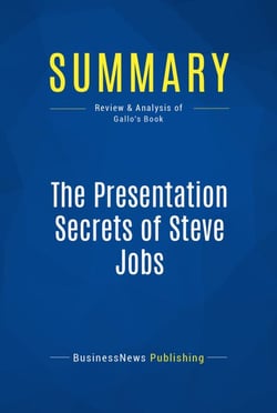 Summary: The Presentation Secrets of Steve Jobs - Review and Analysis of Gallo's Book