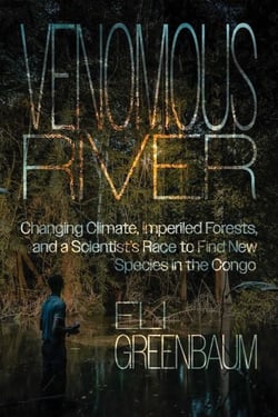 Venomous River - Changing Climate, Imperiled Forests, and a Scientist's Race to Find New Species in the Congo