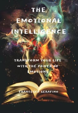 THE EMOTIONAL INTELLIGENCE: Advanced Strategies for Strengthening Self-Esteem, Managing Complex Emotions, Enriching Interpersonal Relationships, and Realizing One's Potential