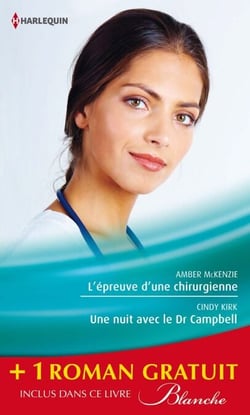 L'épreuve d'une chirurgienne - Une nuit avec le Dr Campbell - Le sacrifice du bonheur - (promotion)