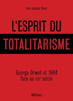 L'esprit du totalitarisme - 1984 et la pensée d’Orwell