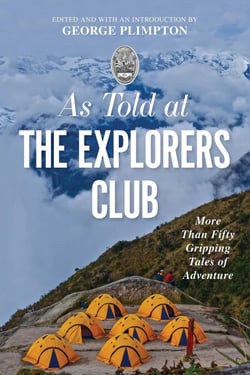 As Told At the Explorers Club - More Than Fifty Gripping Tales Of Adventure
