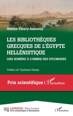 Les bibliothèques grecques de l' Égypte hellénistique - Lire Homère à l'ombre des sycomores