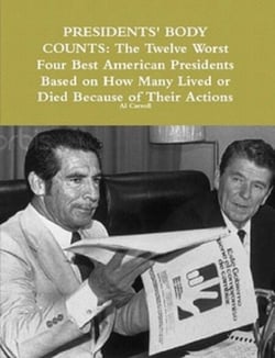 Presidents' Body Counts: The Twelve Worst and Four Best American Presidents Based on How Many Lived or Died Because of Their Actions - Best and Worst in History, #1