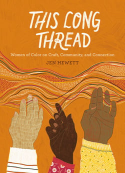 This Long Thread - Women of Color on Craft, Community, and Connection