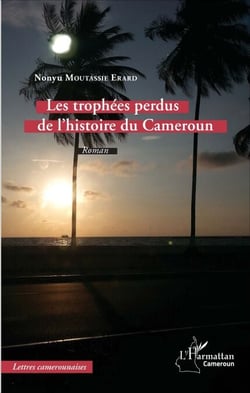 Les trophées perdus de l'histoire du Cameroun - Roman