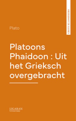 Platoons Phaidoon : Uit het Grieksch overgebracht