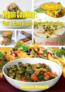 Delicious Vegan Snack Recipes - Vegan Cooking Fast &amp; Easy Recipe Collection, #5