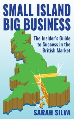 Small Island Big Business – The Insider's Guide to Success in the British Market