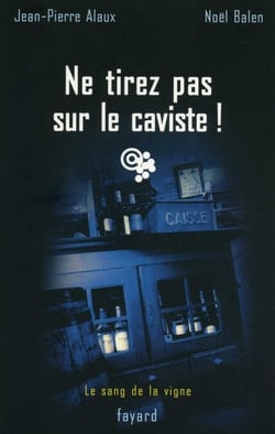 Ne tirez pas sur le caviste ! - Le sang de la vigne, tome 10