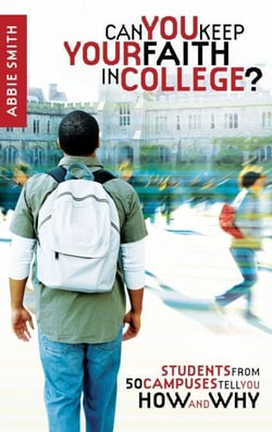 Can You Keep Your Faith in College? - Students from 50 Campuses Tell You How - and Why