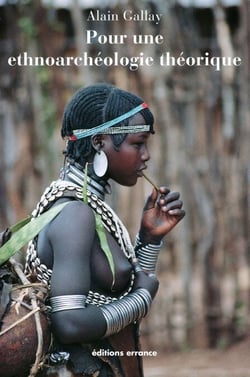 Pour une ethnoarchéologie théorique - Mérites et limites de l'analogie ethnographique