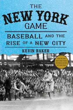 The New York Game - Baseball and the Rise of a New City
