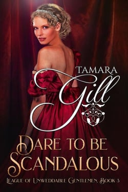 Dare to be Scandalous - League of Unweddable Gentlemen, #3