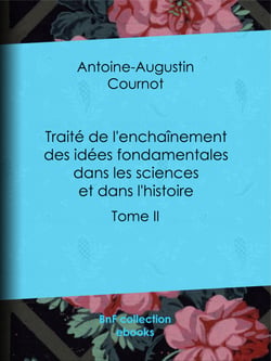 Traité de l'enchaînement des idées fondamentales dans les sciences et dans l'histoire - Tome II