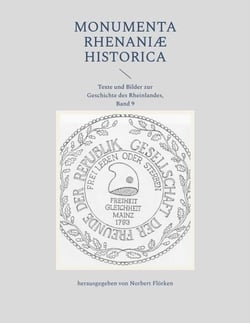 Monumenta Rhenaniae Historica - Texte und Bilder zur Geschichte des Rheinlandes, Band 9
