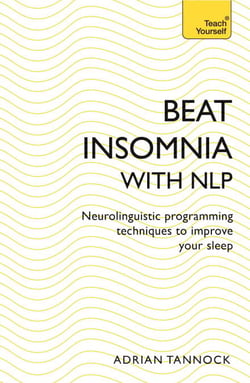 Beat Insomnia with NLP - Neurolinguistic programming techniques to improve your sleep