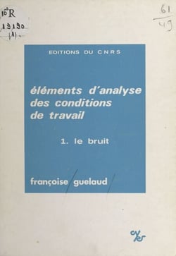 Éléments d'analyse des conditions de travail (1) : Le bruit
