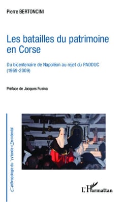 Les batailles du patrimoine en Corse - Du bicentenaire de Napoléon au rejet du PADDUC (1969-2009)