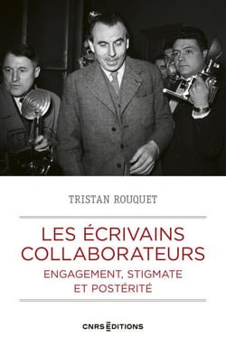 Les écrivains collaborateurs - Engagement, stigmate et postérité