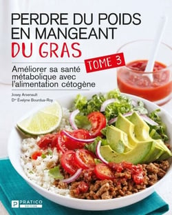Perdre du poids en mangeant du gras, tome 3 - Améliorer sa santé métabolique avec l'alimentation cétogène