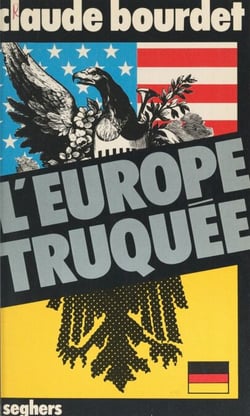 L'Europe truquée - Supranationalité, Pacte Atlantique, force de frappe