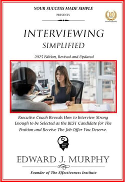 Interviewing Simplified: Executive Coach Reveals How to Interview Strong Enough to Be Selected as the Best Candidate for the Position and Receive the Job Offer You Deserve. - Managing Your Career Made Simple, #34