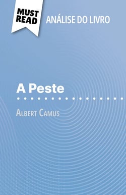 A Peste de Albert Camus (Análise do livro) - Análise completa e resumo pormenorizado do trabalho