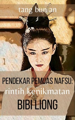 Pendekar Pemuas Nafsu: Rintih Kenikmatan Bibi Liong - Seri Pendekar Pemuas Nafsu