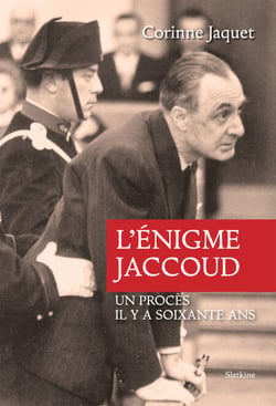 L'énigme Jaccoud - Un procès il y a soixante ans