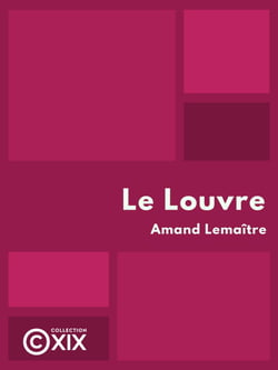 Le Louvre - Monument et musée